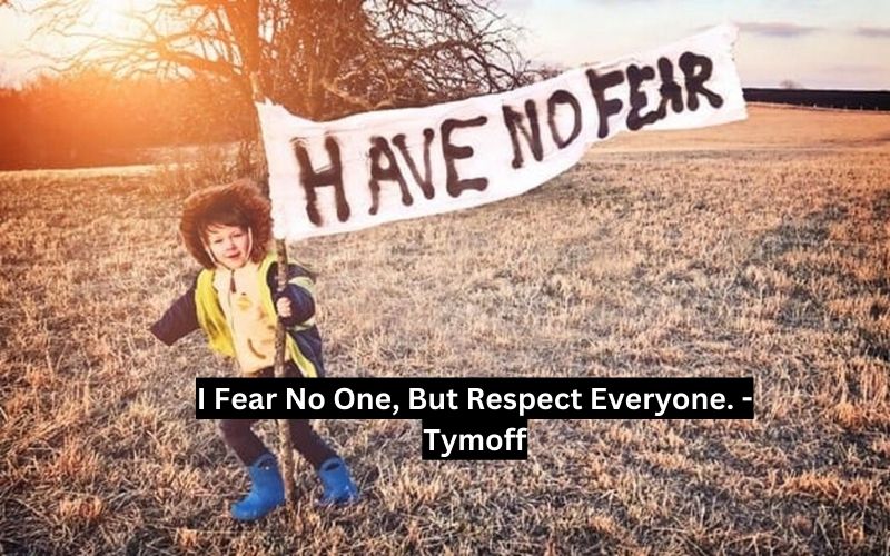 i fear no one, but respect everyone. - tymoff